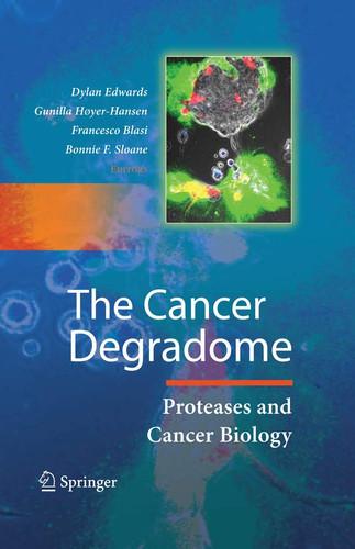 The Cancer Degradome Proteases and Cancer Biology