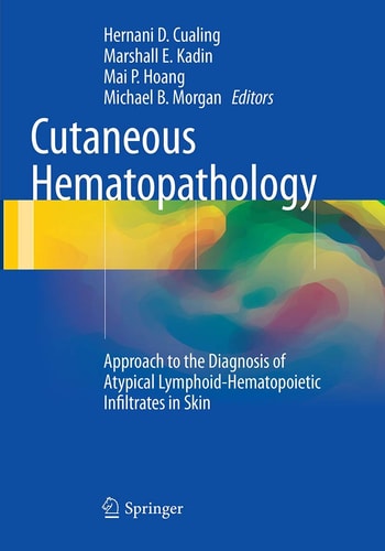 Cutaneous Hematopathology Approach to the Diagnosis of Atypical Lymphoid-Hematopoietic Infiltrates in Skin