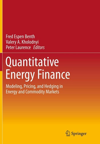 Quantitative Energy Finance Modeling, Pricing, and Hedging in Energy and Commodity Markets