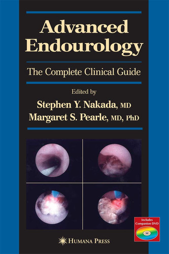 Advanced Endourology The Complete Clinical Guide