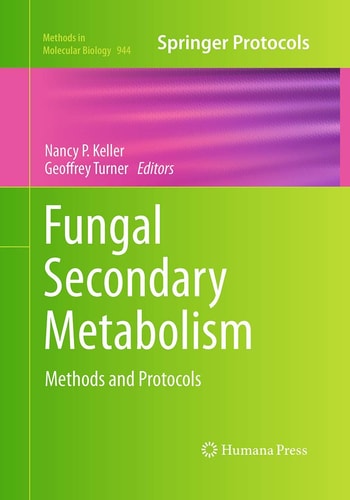 Fungal Secondary Metabolism Methods and Protocols