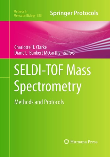 SELDI-TOF Mass Spectrometry Methods and Protocols