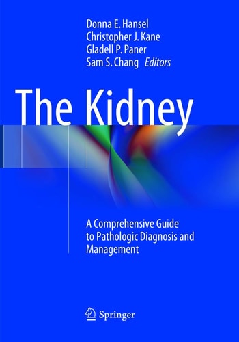 The Kidney A Comprehensive Guide to Pathologic Diagnosis and Management