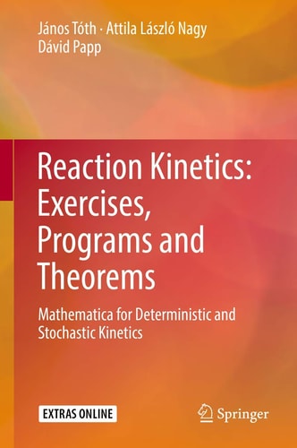 Reaction Kinetics: Exercises, Programs and Theorems Mathematica for Deterministic and Stochastic Kinetics
