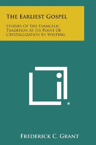 The Earliest Gospel Studies of the Evangelic Tradition at Its Point of Crystallization in Writing