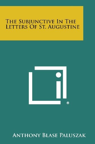 The Subjunctive in the Letters of St. Augustine