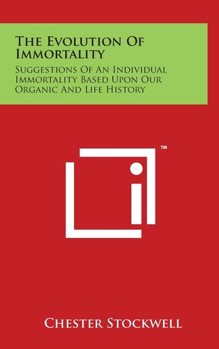 The Evolution Of Immortality Suggestions Of An Individual Immortality Based Upon Our Organic And Life History