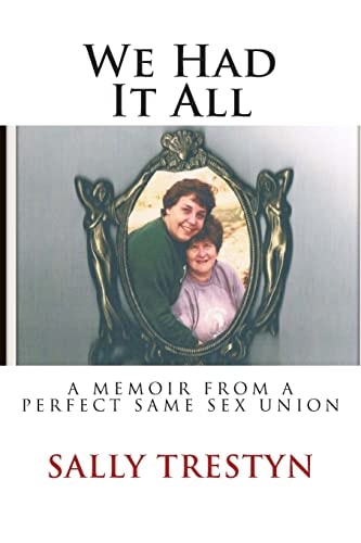 We Had It All A Memoir Of A Perfect Same Sex Union