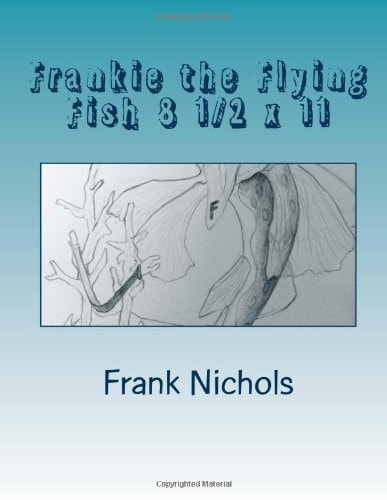 Frankie the Flying Fish 8 1/2 X 11 Book 1