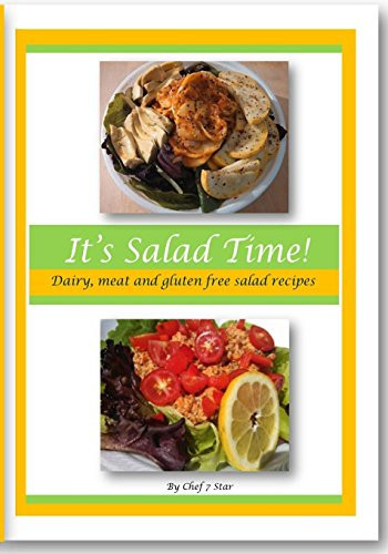 It's Salad Time! Dairy Free, Meat Free, Gluten Free Gourmet Salad Recipes