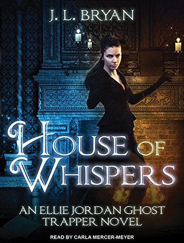 House of Whispers (Ellie Jordan, Ghost Trapper, 5)