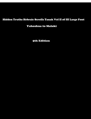 Hidden Truths Hebraic Scrolls Tanak Vol II of III Large Font Yahoshua to Malaki