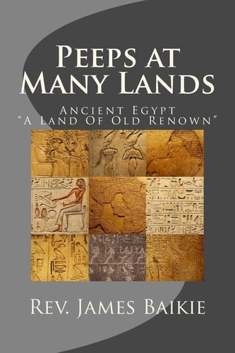 Peeps at Many Lands Ancient Egypt, a Land of Old Renown