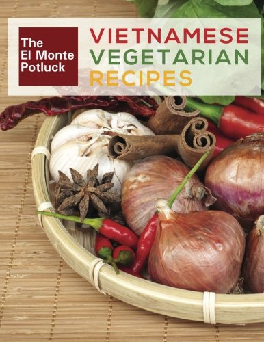 The El Monte Potluck Vietnamese Vegetarian Recipes