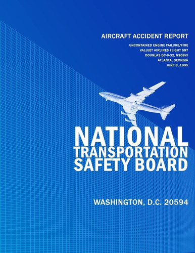 Aircraft Accident Report Uncontained Engine Failure/Fire Valujet Airlines Flight 597 Douglas DC 9-32, N908VJ Atlanta, Georgia June 8, 1995