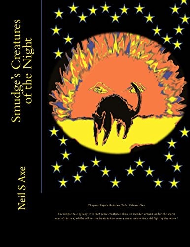 Smudge's Creatures of the Night This Is a Tale of How It Came to Pass That Some of the Creatures We All Know and Love Did Come to Like Roaming Around Under the Warming Rays of the Sun, Whilst Others Do Now Prefer to Creep and Scurry Their Way about in the Cold Light of the Moon