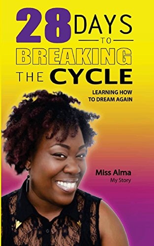 28 Days to Breaking the Cycle Learning How to Dream Again