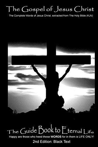 The Gospel of Jesus Christ The Complete Words of Jesus Christ, Extracted from the Holy Bible (KJV)