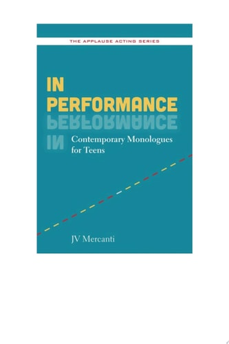 In Performance: Contemporary Monologues for Teens