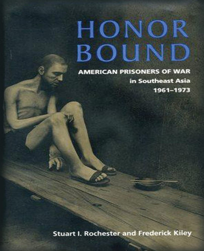 Honor Bound: The History of American Prisoners of War in Southeast Asia, 1961-1973