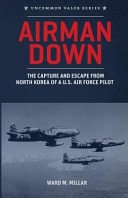 Airman Down The Capture and Escape from North Korea of a U.S. Air Force Pilot