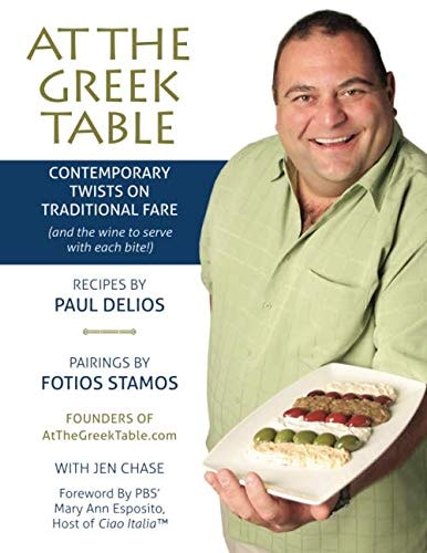 At the Greek Table Contemporary Twists on Traditional Fare (and the Wine to Serve with Each Bite!)