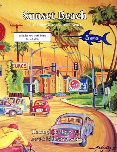 Sunset Beach Through the Eyes of Artist Bill Anderson Works From 1994 - 2014