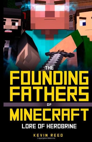 The Founding Fathers of Minecraft Lore of Herobrine