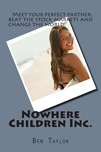 Nowhere Children Inc. Meet Your Perfect Partner, Beat the Stock Markets and Change the World!