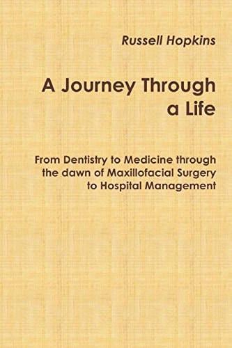 A Journey Through a Life From Dentistry to Medicine Through the Dawn of Maxillofacial Surgery to Hospital Management