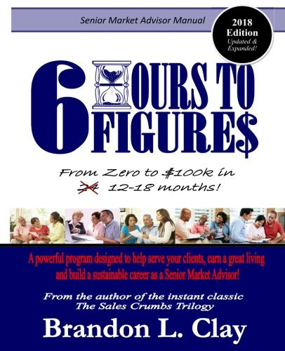 6 Hours to 6 Figures Becoming a Trusted Senior Insurance Advisor