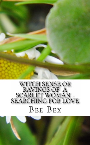Witch Sense Or Ravings of a Scarlet Woman - Searching for Love The Quest for Love