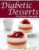 Diabetic Desserts - the Ultimate Recipe Guide