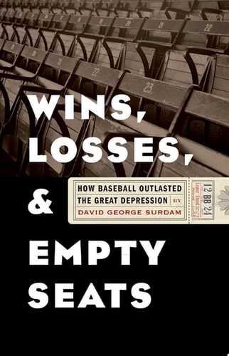 Wins, Losses, and Empty Seats How Baseball Outlasted the Great Depression