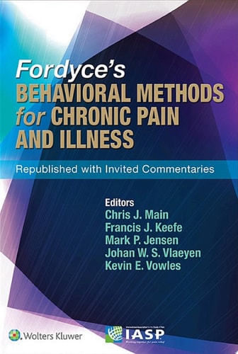 Fordyce’s Behavioral Methods for Chronic Pain and Illness Republished with Invited Commentaries