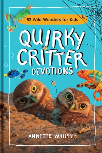 Quirky Critter Devotions 52 Wild Wonders for Kids