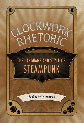 Clockwork Rhetoric The Language and Style of Steampunk