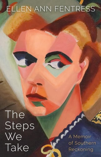The Steps We Take A Memoir of Southern Reckoning