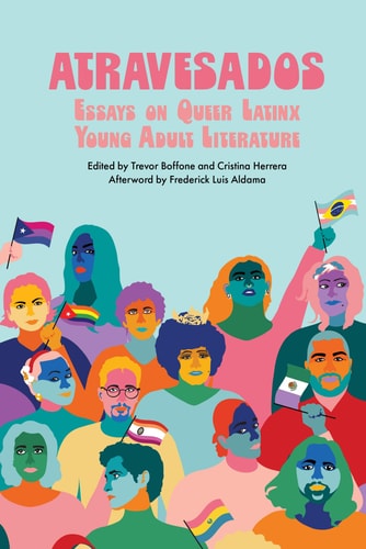 Atravesados Essays on Queer Latinx Young Adult Literature
