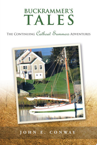 Buckrammer's Tales The Continuing Catboat Summers Adventures