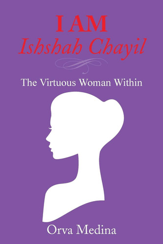 I Am Ishshah Chayil The Virtuous Woman Within