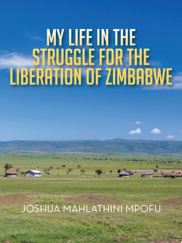MY LIFE IN THE STRUGGLE FOR THE LIBERATION OF ZIMBABWE
