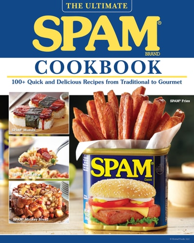 The Ultimate SPAM Cookbook 100+ Quick and Delicious Recipes from Traditional to Gourmet
