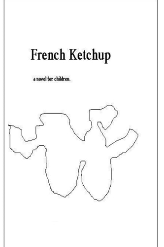 French Ketchup On Life's Path Children Discover Colors with Pen and Bubble Gum That Has Sweet Filling. a Short, That Entices Thinking, with Coloring Sentence Arrangements and Fill in Blank Responses Not Safe for Work