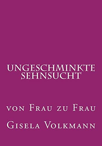 Ungeschminkte Sehnsucht Von Frau Zu Frau