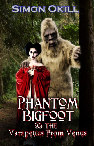 Phantom Bigfoot and the Vampettes from Venus