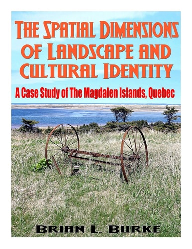 The Spatial Dimensions of Landscape and Cultural Identity A Case Study of the Magdalen Islands, Quebec