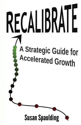 Recalibrate A Strategic Guide for Accelerated Growth