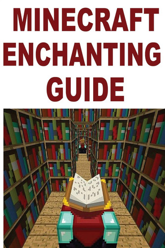 Minecraft Enchanting Guide