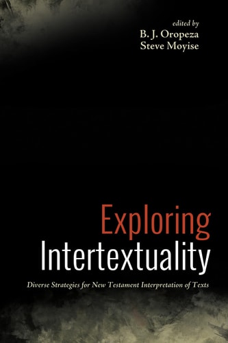 Exploring Intertextuality Diverse Strategies for New Testament Interpretation of Texts